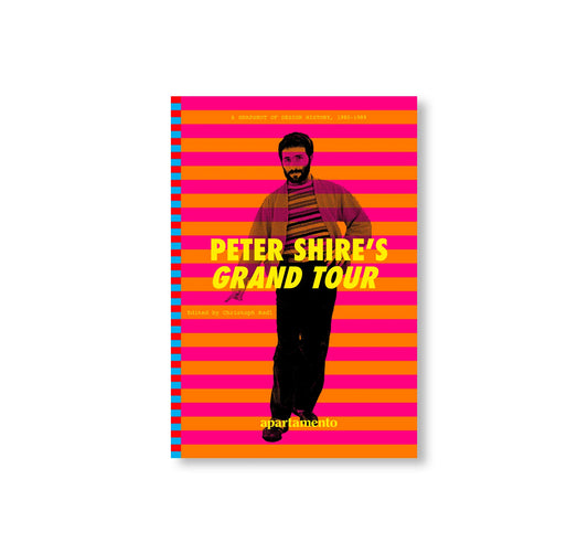 PETER SHIRE’S GRAND TOUR: A SNAPSHOT OF DESIGN HISTORY, 1980–1989 by Peter Shire