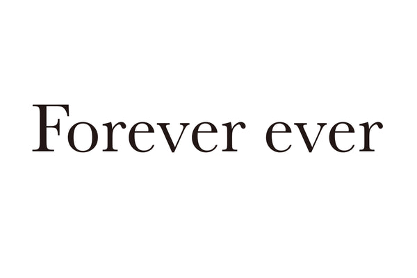 Forever ever
